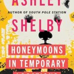 Cover of Ashley Shelby's literary science fiction collection Honeymoons in Temporary Locations